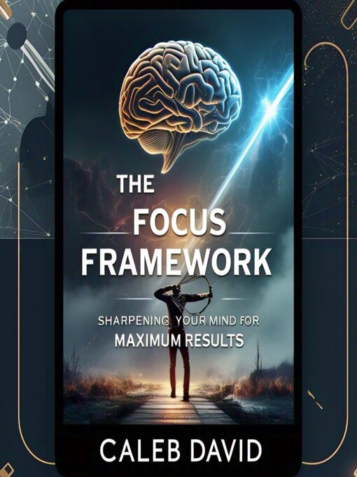Title details for The Focus Framework by Caleb David - Available